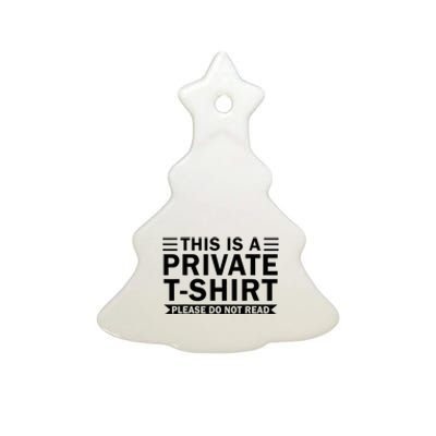 This Is A Private Please Do Not Read Ceramic Tree Ornament