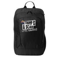 Trump Is A Scab Vote Harris Walz Kamala Harris 2024 Election City Backpack