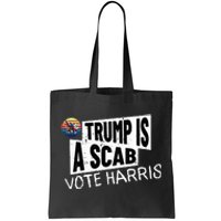 Trump Is A Scab Vote Harris Walz Kamala Harris 2024 Election Tote Bag