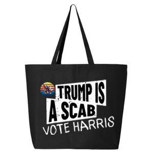 Trump Is A Scab Vote Harris Walz Kamala Harris 2024 Election 25L Jumbo Tote