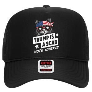 Trump Is A Scab Vote Kamala Harris High Crown Mesh Back Trucker Hat