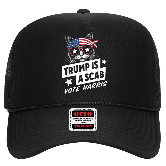 Trump Is A Scab Vote Kamala Harris High Crown Mesh Back Trucker Hat