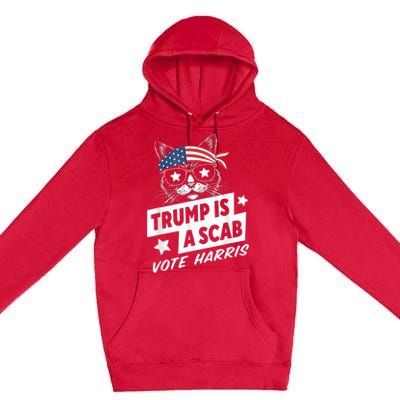 Trump Is A Scab Vote Kamala Harris Premium Pullover Hoodie