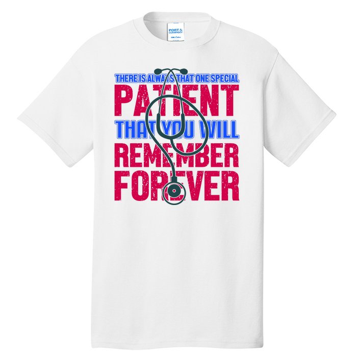 There Is Always That One Special Patient That You Will Remeber Forever Tall T-Shirt