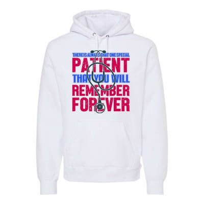 There Is Always That One Special Patient That You Will Remeber Forever Premium Hoodie