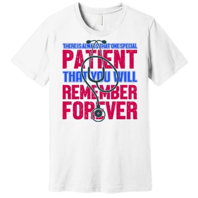 There Is Always That One Special Patient That You Will Remeber Forever Premium T-Shirt