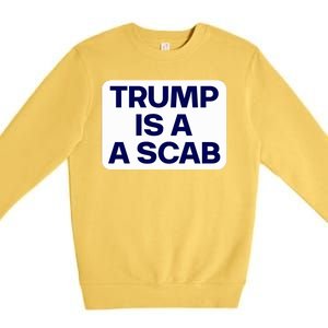 Trump Is A Scab Vote Harris Kamala 2024 Funny Premium Crewneck Sweatshirt