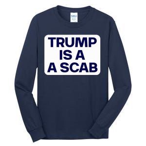 Trump Is A Scab Vote Harris Kamala 2024 Funny Tall Long Sleeve T-Shirt