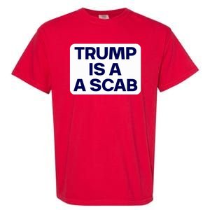 Trump Is A Scab Vote Harris Kamala 2024 Funny Garment-Dyed Heavyweight T-Shirt