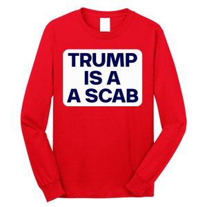 Trump Is A Scab Vote Harris Kamala 2024 Funny Long Sleeve Shirt