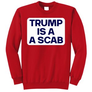 Trump Is A Scab Vote Harris Kamala 2024 Funny Sweatshirt