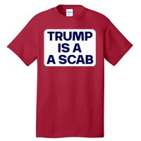 Trump Is A Scab Vote Harris Kamala 2024 Funny Tall T-Shirt