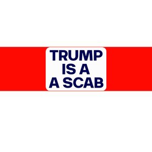 Trump Is A Scab Vote Harris Kamala 2024 Funny Bumper Sticker