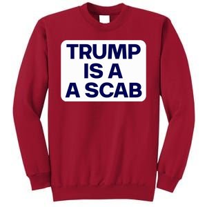 Trump Is A Scab Vote Harris Kamala 2024 Funny Tall Sweatshirt