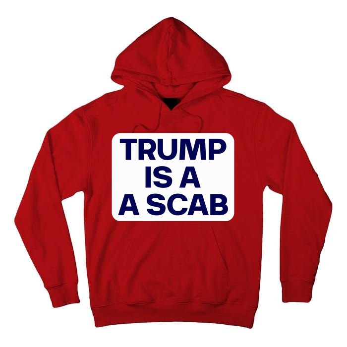 Trump Is A Scab Vote Harris Kamala 2024 Funny Tall Hoodie