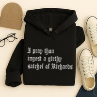 Thou Ingest A Satchel Of Richards Funny Medieval Meme Quote Hoodie