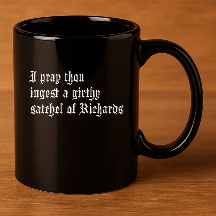 Thou Ingest A Satchel Of Richards Funny Medieval Meme Quote 11oz C Handle Ceramic Mug
