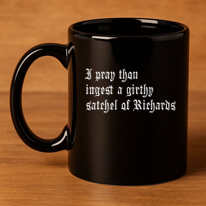Thou Ingest A Satchel Of Richards Funny Medieval Meme Quote 11oz C Handle Ceramic Mug