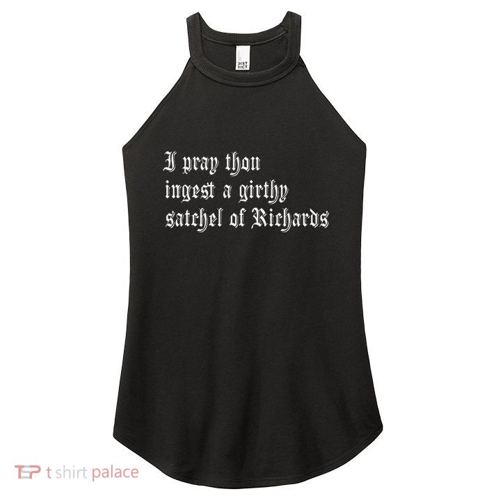Thou Ingest A Satchel Of Richards Funny Medieval Meme Quote Women's Perfect Tri Rocker Tank