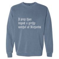 Thou Ingest A Satchel Of Richards Funny Medieval Meme Quote Garment-Dyed Sweatshirt