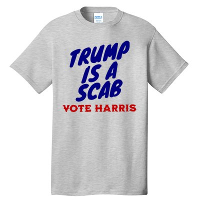 Trump Is A Scab Vote Harris Kamala 2024 Tall T-Shirt