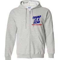 Trump Is A Scab Vote Harris Kamala 2024 Full Zip Hoodie