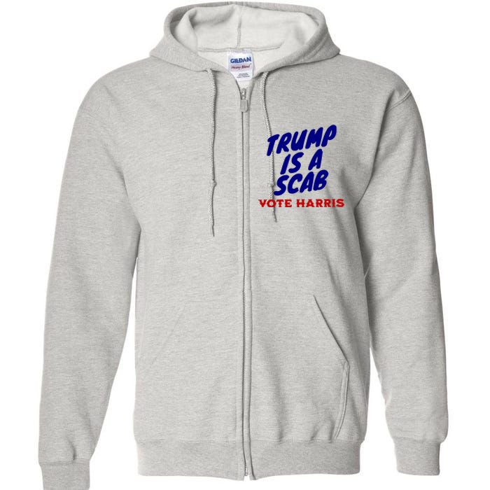 Trump Is A Scab Vote Harris Kamala 2024 Full Zip Hoodie