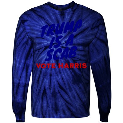 Trump Is A Scab Vote Harris Kamala 2024 Tie-Dye Long Sleeve Shirt