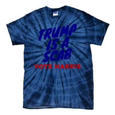 Trump Is A Scab Vote Harris Kamala 2024 Tie-Dye T-Shirt