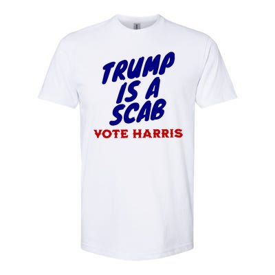 Trump Is A Scab Vote Harris Kamala 2024 Softstyle CVC T-Shirt