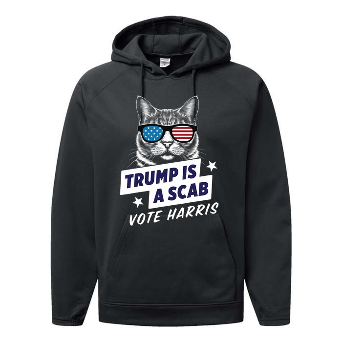 Trump Is A Scab Vote Harris 2024 Trump Is A Scab Vote Kamala 2024 Performance Fleece Hoodie