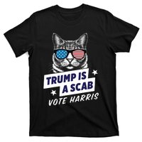 Trump Is A Scab Vote Harris 2024 Trump Is A Scab Vote Kamala 2024 T-Shirt