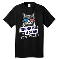 Trump Is A Scab Vote Harris 2024 Trump Is A Scab Vote Kamala 2024 Tall T-Shirt