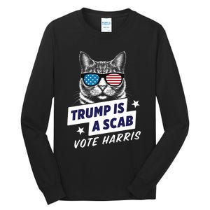 Trump Is A Scab Vote Harris 2024 Trump Is A Scab Vote Kamala 2024 Tall Long Sleeve T-Shirt