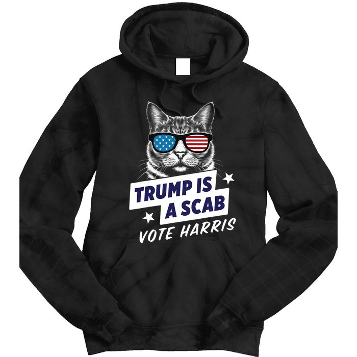 Trump Is A Scab Vote Harris 2024 Trump Is A Scab Vote Kamala 2024 Tie Dye Hoodie