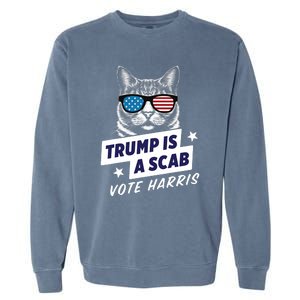 Trump Is A Scab Vote Harris 2024 Trump Is A Scab Vote Kamala 2024 Garment-Dyed Sweatshirt