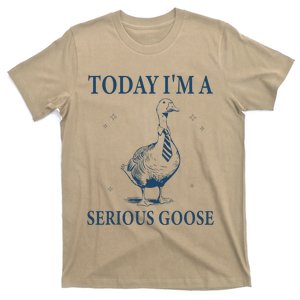 Today IM A Serious Goose Funny Mood Design T-Shirt