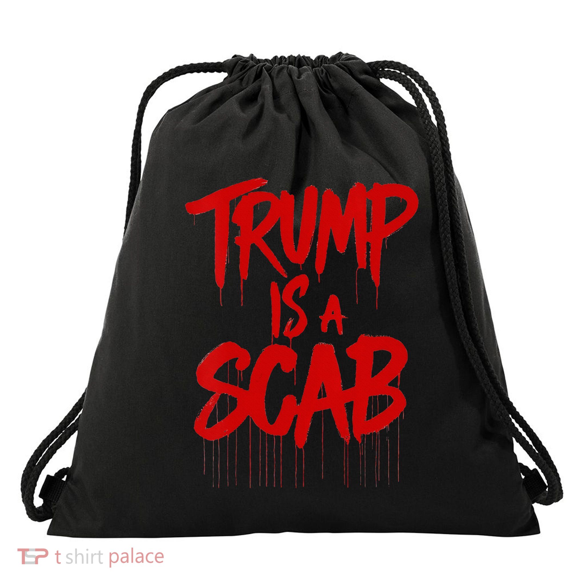 Trump Is A Scab Drawstring Bag
