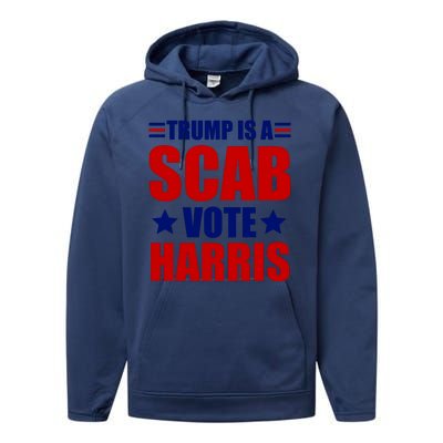 Trump Is A Scab Vote Harris 2024 Performance Fleece Hoodie