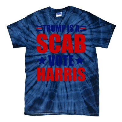 Trump Is A Scab Vote Harris 2024 Tie-Dye T-Shirt