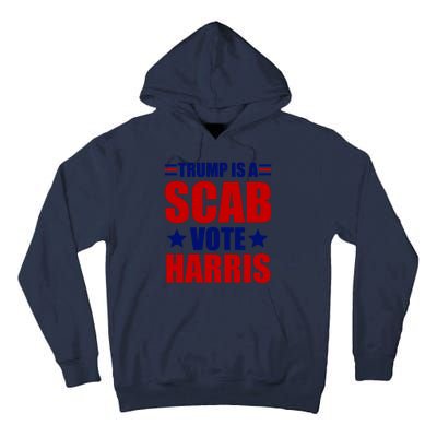 Trump Is A Scab Vote Harris 2024 Tall Hoodie