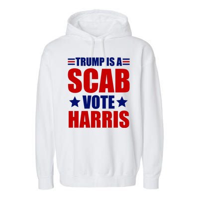 Trump Is A Scab Vote Harris 2024 Garment-Dyed Fleece Hoodie