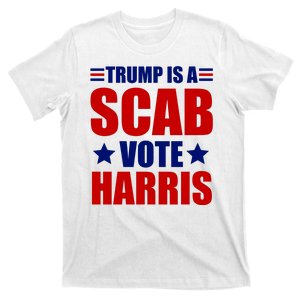 Trump Is A Scab Vote Harris 2024 T-Shirt