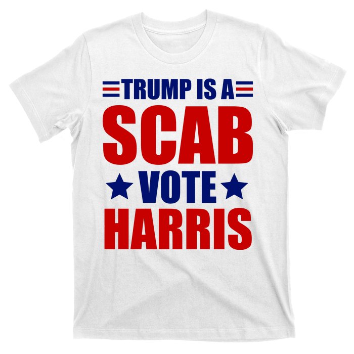 Trump Is A Scab Vote Harris 2024 T-Shirt