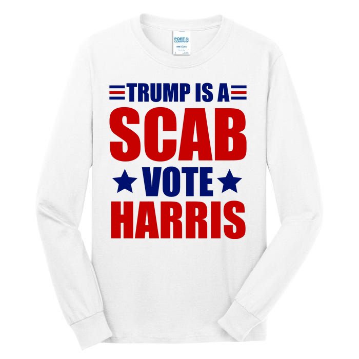 Trump Is A Scab Vote Harris 2024 Tall Long Sleeve T-Shirt