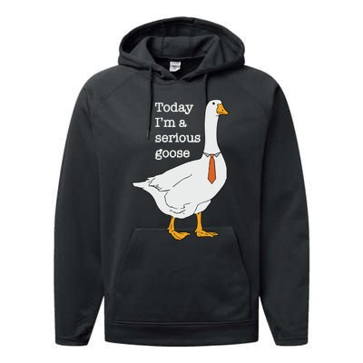 Today Im A Serious Goose Silly Goose Performance Fleece Hoodie