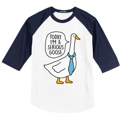 Today Im A Serious Goose Funny Serious Goose Baseball Sleeve Shirt