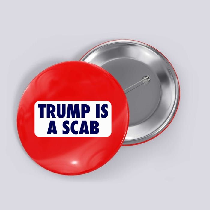 Trump Is A Scab Harris Kamala Button