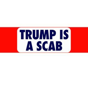 Trump Is A Scab Harris Kamala Bumper Sticker