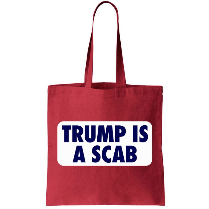 Trump Is A Scab Harris Kamala Tote Bag